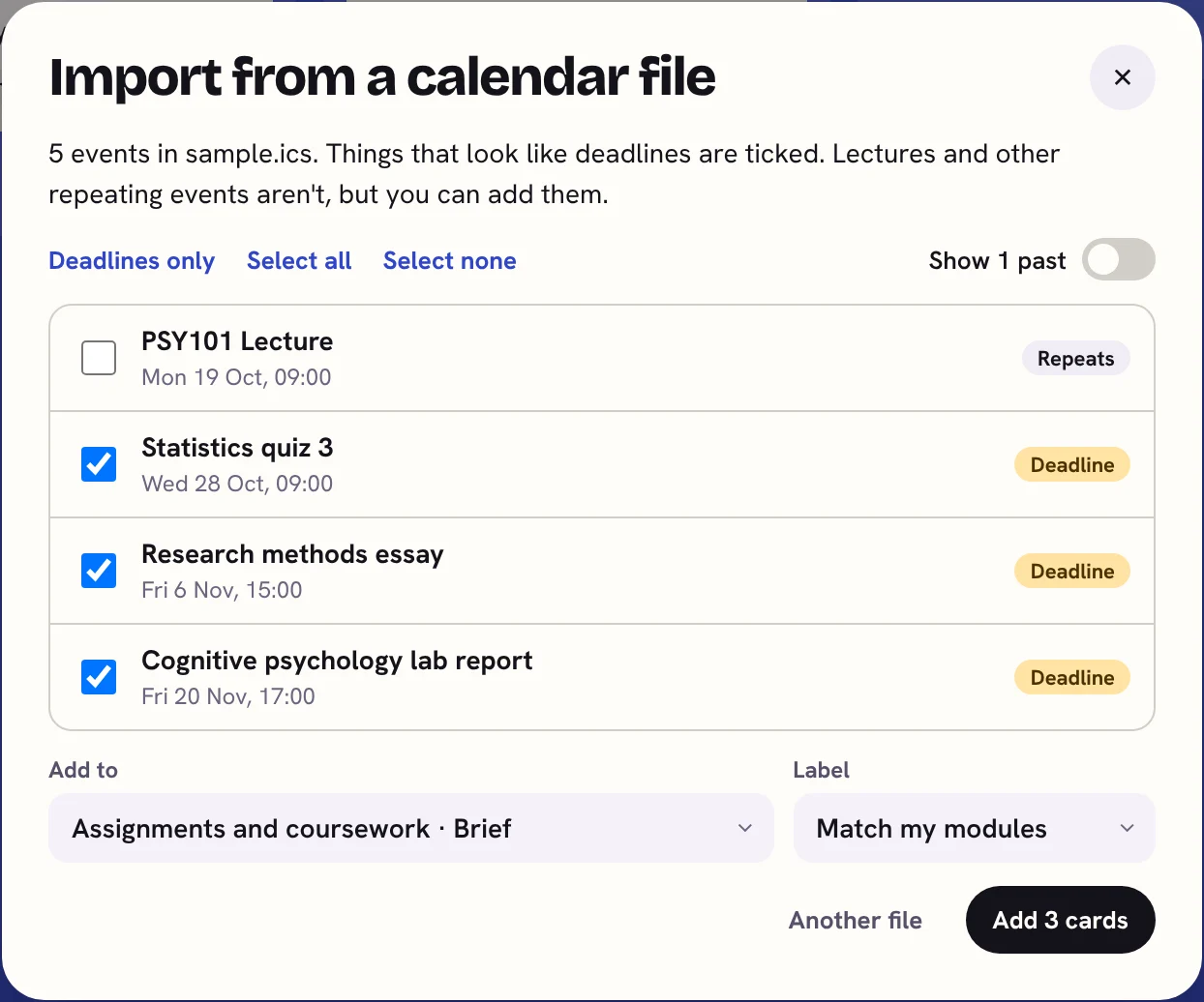 The Import from a calendar file box. Statistics quiz 3, Research methods essay and Cognitive psychology lab report are ticked and marked Deadline. PSY101 Lecture is marked Repeats and not ticked. They will be added to the Assignments and coursework board, in Brief, with labels matched to your modules.