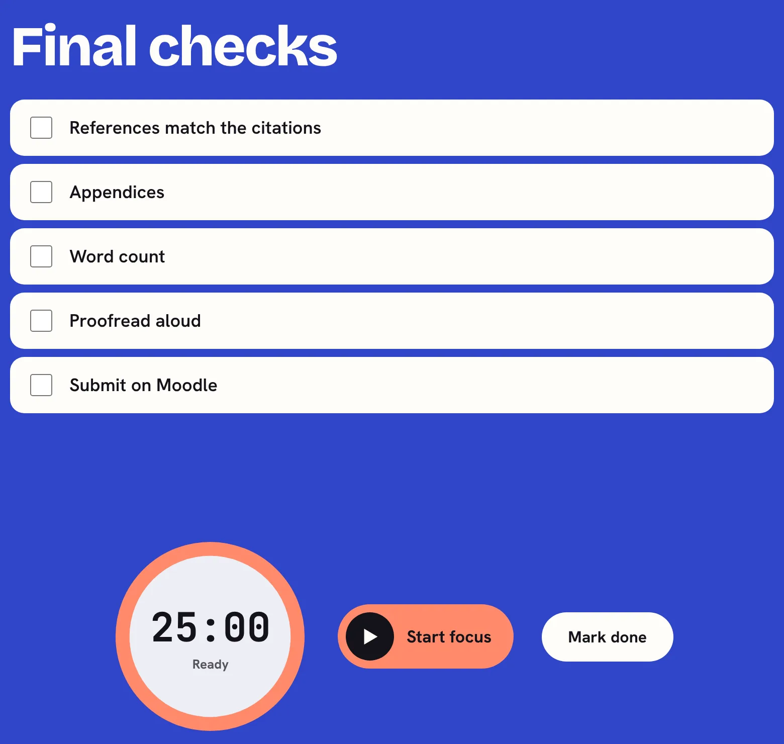 Just this card: the Final checks card fills the screen, with its five steps as large tick boxes: References match the citations, Appendices, Word count, Proofread aloud and Submit on Moodle. Below is a round 25-minute timer, a Start focus button and Mark done.