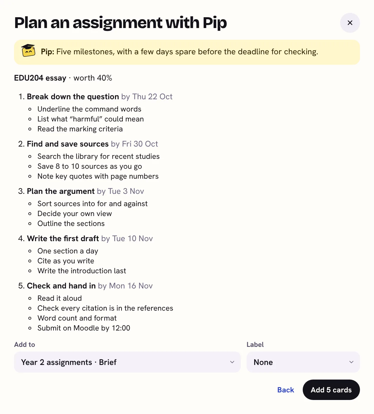 The window Plan an assignment with Pip. Pip says: Five milestones, with a few days spare before the deadline for checking. Below, EDU204 essay, worth 40%, with five numbered milestones, each with a date and three or four steps. At the bottom, Add to Year 2 assignments, Brief, and a button Add 5 cards.